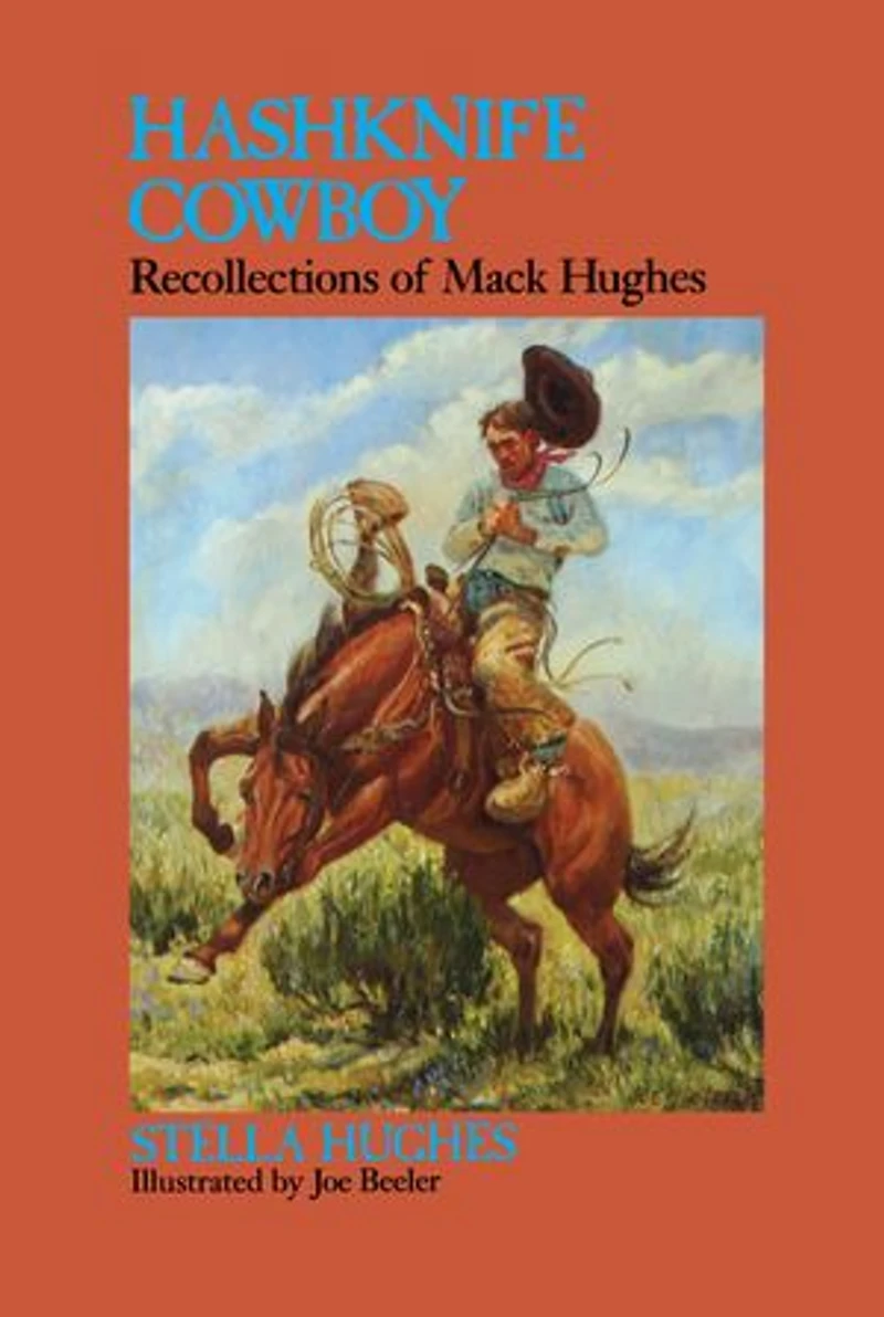Hashknife Cowboy: Recollections of Mack Hughes