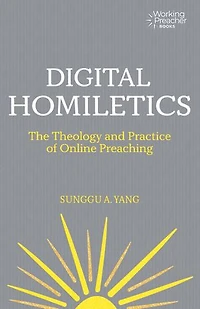 Digital Homiletics: The Theology and Practice of Online Preaching