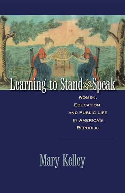 Learning to Stand and Speak: Women, Education, Public Life America's Republic