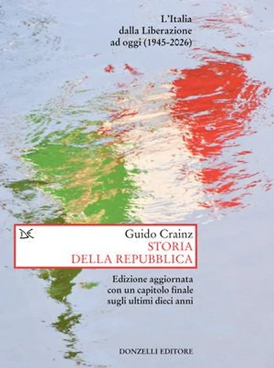Storia della Repubblica: L’Italia dalla Liberazione ad oggi (1945-2026) Edizione aggiornata con un capitolo finale sugli ultimi dieci anni