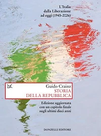 Storia della Repubblica: L’Italia dalla Liberazione ad oggi (1945-2026) Edizione aggiornata con un capitolo finale sugli ultimi dieci anni