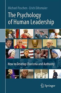 The Psychology of Human Leadership: How To Develop Charisma and Authority