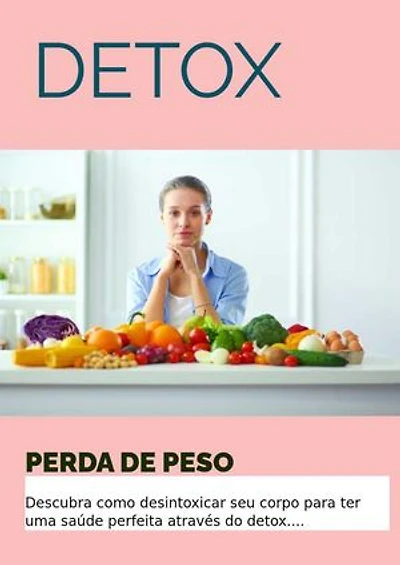 E-Book Receitas Detox: Receitas Detox nesse e-book, seu corpo irá começar a passar por uma transformação incrível, trazendo de volta a sua saúde e auto-estima!.