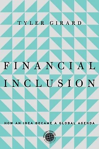 Financial Inclusion: How an Idea Became a Global Agenda