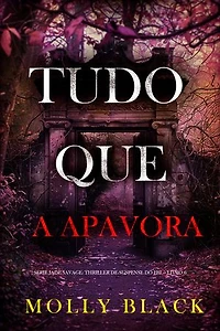 Tudo Que a Apavora (Série Jade Savage: Thriller de Suspense do FBI — Livro 6)