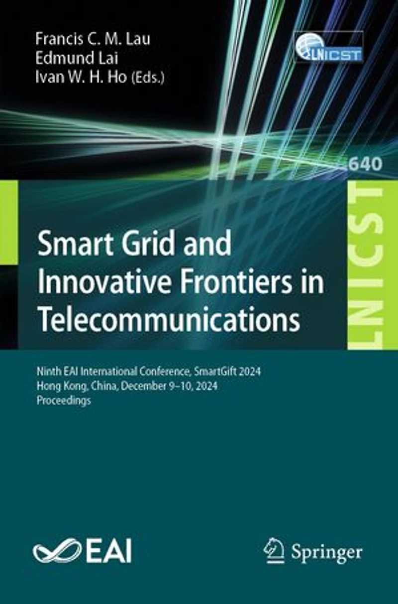 Smart Grid and Innovative Frontiers Telecommunications: Ninth EAI International Conference, SmartGift 2024, Hong Kong, China, December 9-10, Proceedings