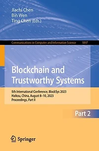Blockchain and Trustworthy Systems: 5th International Conference, Blocksys 2023, Haikou, China, August 8-10, Proceedings, Part II