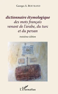 Dictionnaire étymologique des mots français venant de l'arabe, d