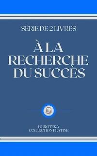 À LA RECHERCHE DU SUCCÈS: SÉRIE DE 2 LIVRES
