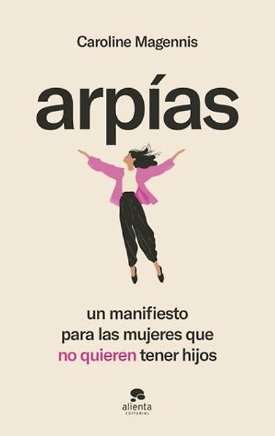 Arpías: Un manifiesto para las mujeres que no quieren tener hijos