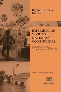 Experiências vividas, naturezas construídas: enchentes no Pantanal (Porto Murtinho – 1970-1990)