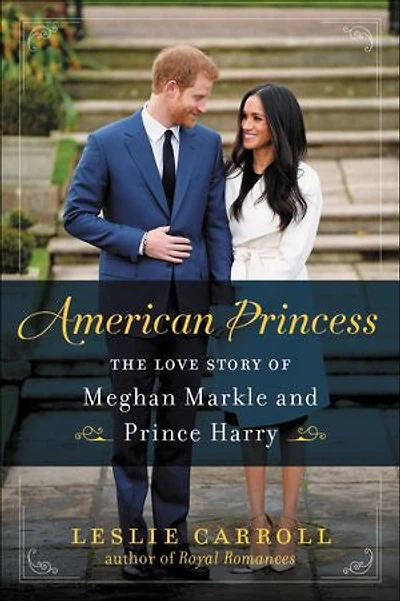American Princess: The Love Story Of Meghan Markle And Prince Harry