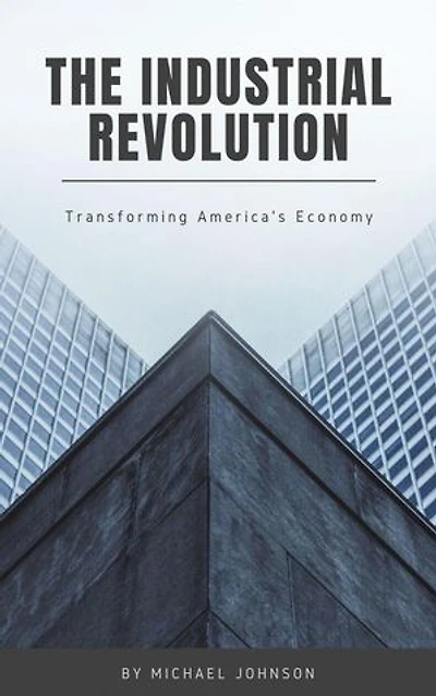 The Industrial Revolution: American history, #17