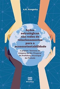 Ações estratégicas nas redes de relacionamentos para a ecossustentabilidade: o projeto "Semana de Limpeza do Rio Pirapora" da Prefeitura Municipal de Piedade