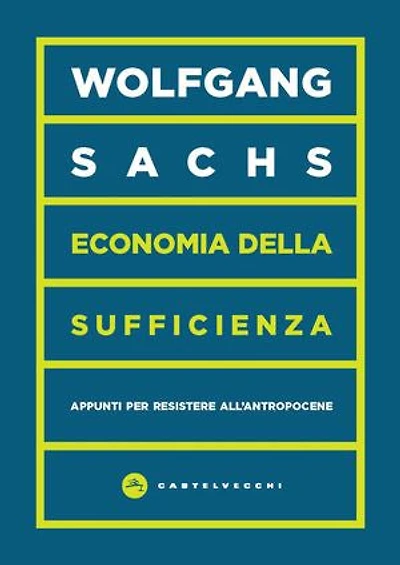 Economia della sufficienza: Appunti per resistere all'antropocene