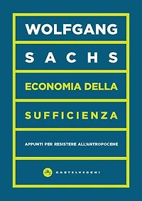 Economia della sufficienza: Appunti per resistere all'antropocene
