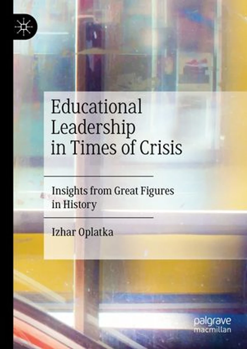 Educational Leadership Times of Crisis: Insights from Great Figures History