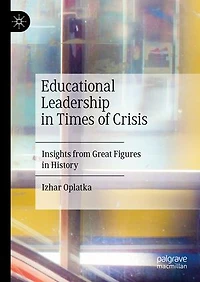 Educational Leadership Times of Crisis: Insights from Great Figures History