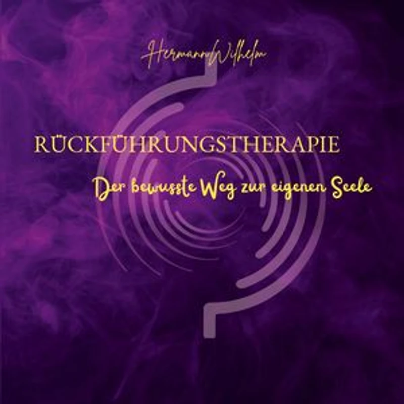 Rückführungstherapie: Der bewusste Weg zur eigenen Seele