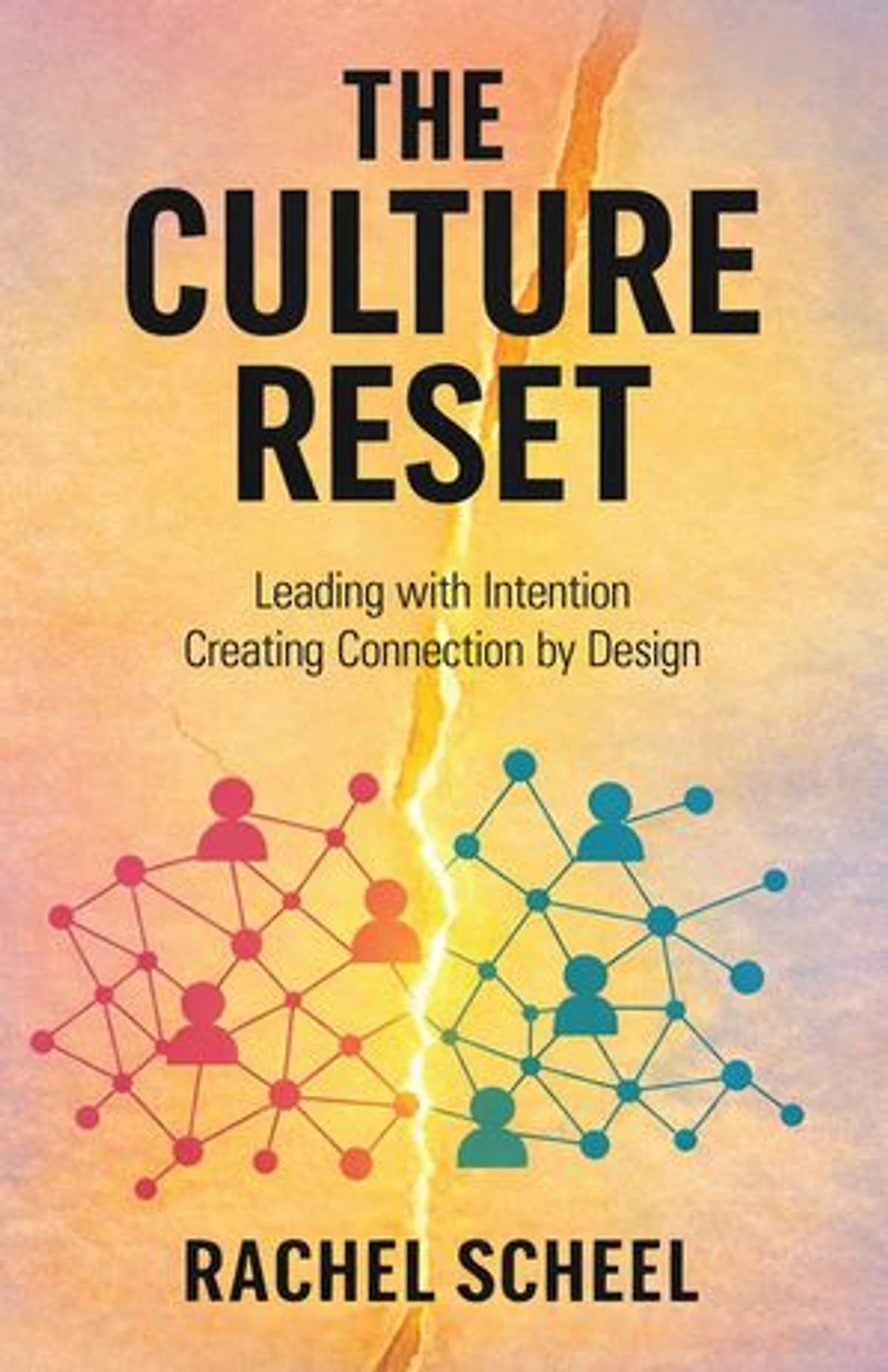 THE CULTURE RESET: Leading with Intention Creating Connection by Design