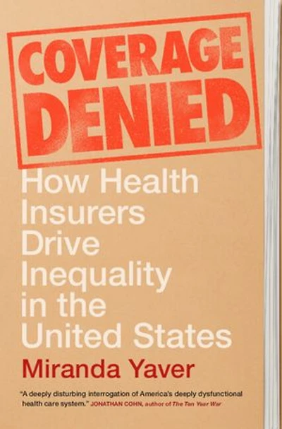 Coverage Denied: How Health Insurers Drive Inequality in the United States
