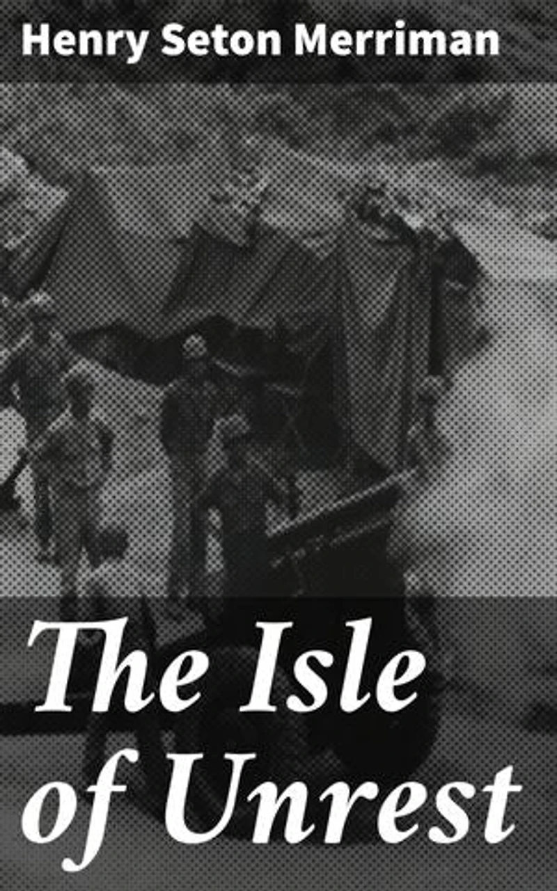The Isle of Unrest: Enriched edition. Intrigue and Romance in Colonial Egypt: A Historical Adventure Tale
