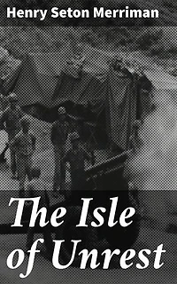 The Isle of Unrest: Enriched edition. Intrigue and Romance in Colonial Egypt: A Historical Adventure Tale