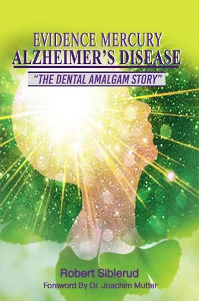 EVIDENCE MERCURY CAUSES ALZHEIMER'S DISEASE