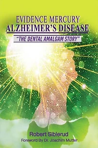 EVIDENCE MERCURY CAUSES ALZHEIMER'S DISEASE