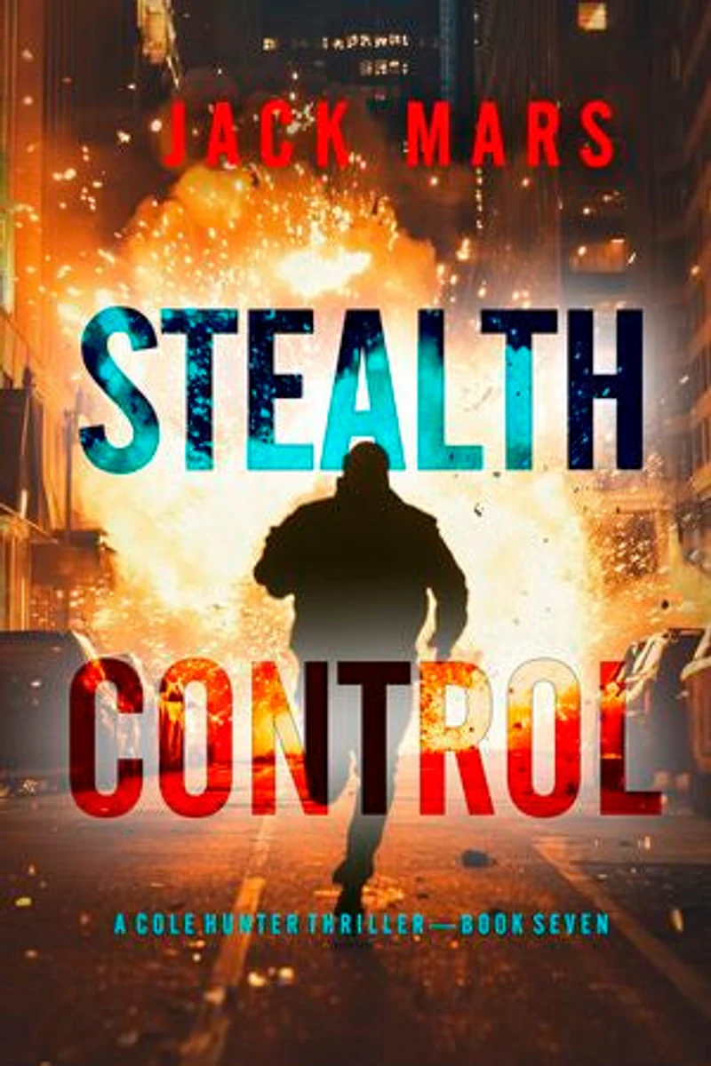 Stealth Control (A Cole Hunter Action Thriller—Book 7)