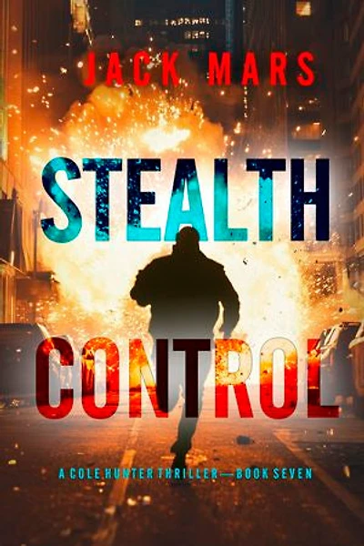 Stealth Control (A Cole Hunter Action Thriller—Book 7)