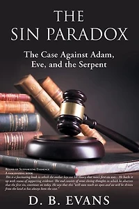 The Sin Paradox,: The Case Against Adam, Eve, and the Serpent