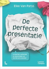 De perfecte presentatie: Is imperfect, authentiek en doordrongen van het DNA van de spreker