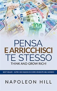 Pensa e Arricchisci te stesso. Napoleon hill: Edizione Orinale del 1937