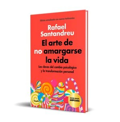 El arte de no amargarse la vida (edición especial): Las claves del cambio psicológico y la transformación personal