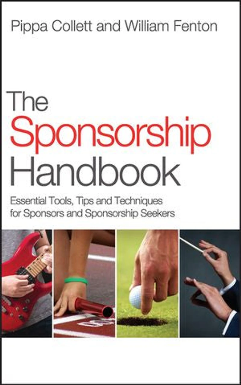 The Sponsorship Handbook: Essential Tools, Tips and Techniques for Sponsors Seekers