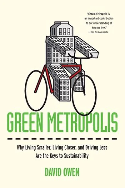 Green Metropolis: Why Living Smaller, Closer, And Driving Less Are The Keys To Sustainability