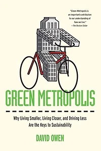 Green Metropolis: Why Living Smaller, Closer, And Driving Less Are The Keys To Sustainability