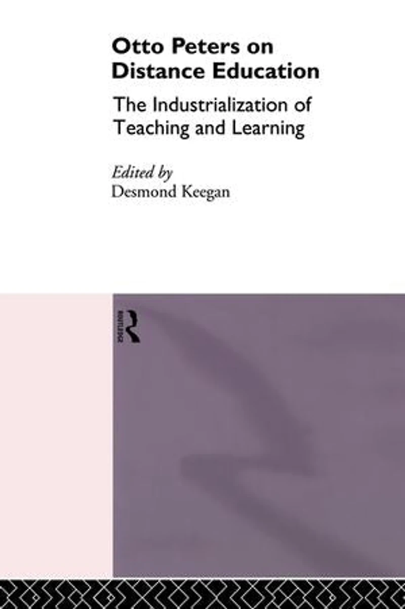 Otto Peters on Distance Education: The Industrialization of Teaching and Learning