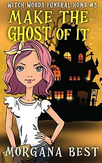 Make the Ghost of It: Paranormal Cozy Mystery