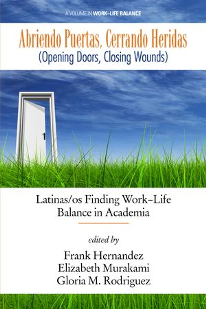 Abriendo Puertas, Cerrando Heridas (Opening doors, closing wounds): Latinas/os Finding Work-Life Balance Academia