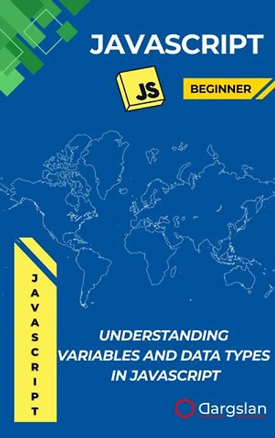 Understanding Variables and Data Types in JavaScript: A Beginner-Friendly Guide to Managing Data and Mastering Core JavaScript Concepts