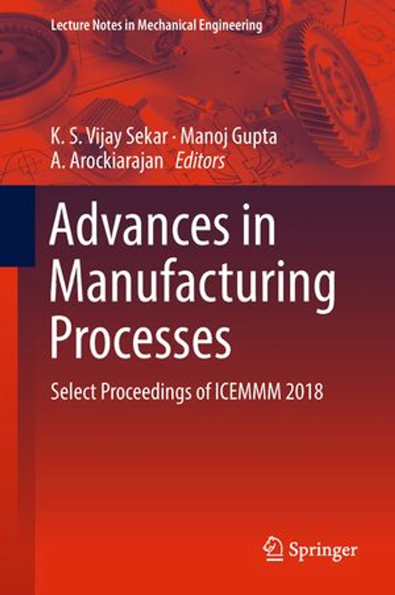 Advances Manufacturing Processes: Select Proceedings of ICEMMM 2018