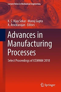 Advances Manufacturing Processes: Select Proceedings of ICEMMM 2018