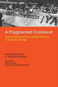 A Fragmented Continent: Latin America And The Global Politics Of Climate Change