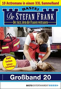 Dr. Stefan Frank Großband 20: 10 Arztromane in einem Sammelband
