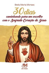 30 dias caminhando para um encontro com o Sagrado Coração de Jesus