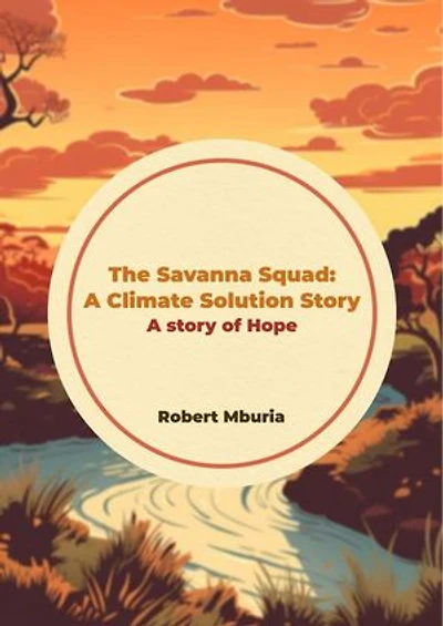 The Savanna Squad: A Climate Solution Story
