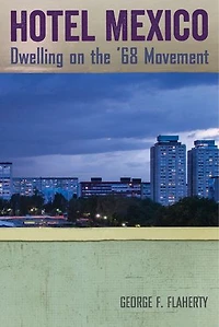 Hotel Mexico: Dwelling on the '68 Movement
