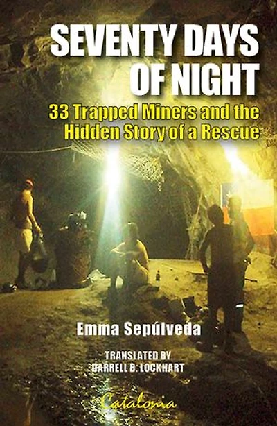 70 Days of Night: 33 Trapped Miners and the Hidden Story of a Rescue